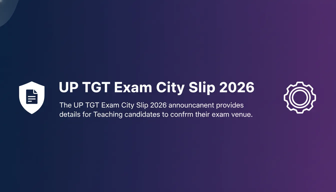 UP Home Guard City Slip 2026 UP TGT Exam City Slip 2026 - Official Job Notification