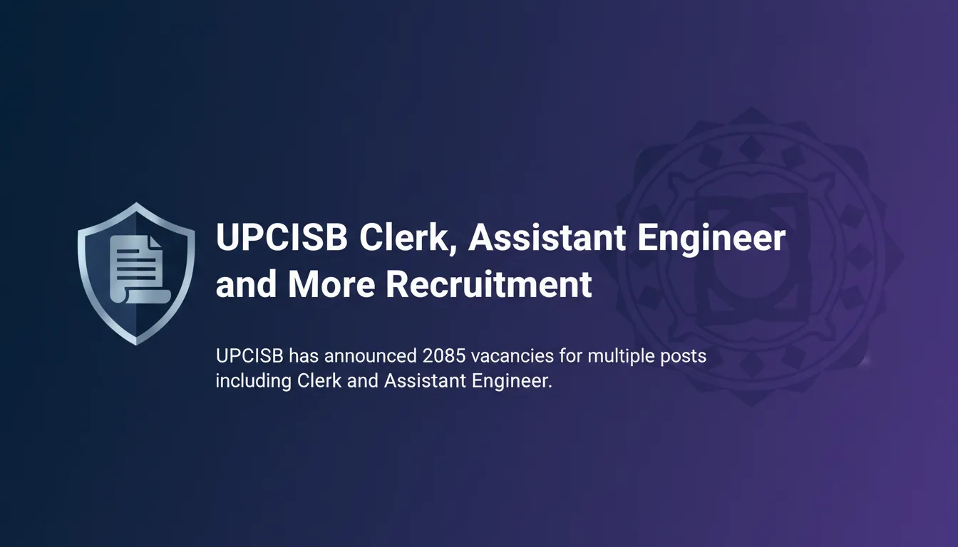 UPCISB Clerk, Assistant Engineer and More Recruitment - Official Job Notification