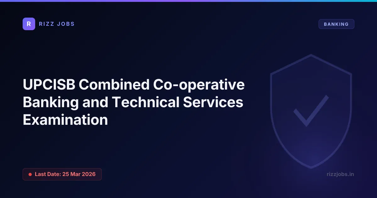 UPCISB Combined Co-operative Banking and Technical Services Examination - Official Job Notification