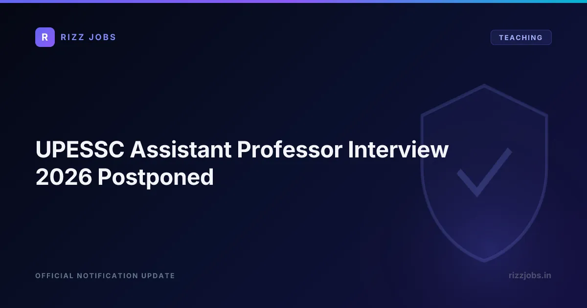 UPESSC Assistant Professor Interview 2026 Postponed UPESSC Assistant Professor Interview 2026 Postponed - Official Job Notification