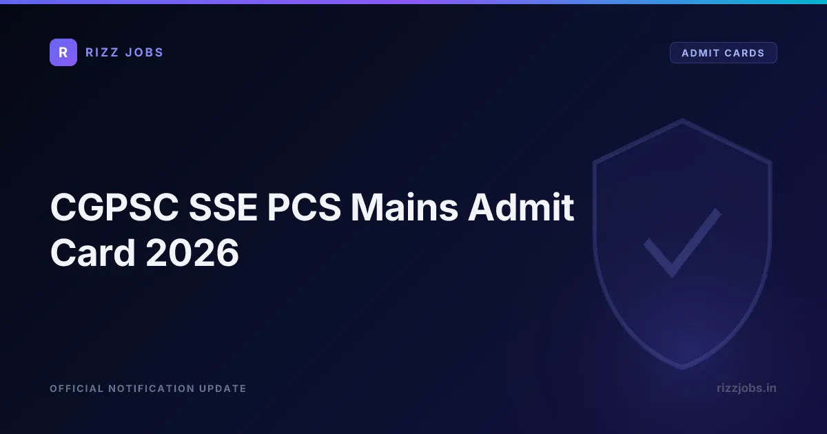 CGPSC SSE PCS Mains Admit Card 2026 CGPSC SSE PCS Mains Admit Card 2026 - Official Job Notification