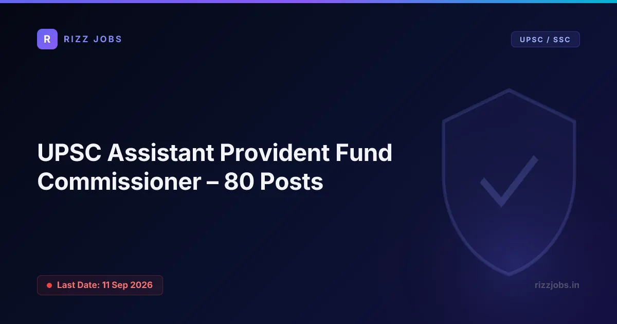 UPSC Assistant Provident Fund Commissioner – 80 Posts UPSC Assistant Provident Fund Commissioner – 80 Posts - Official Job Notification