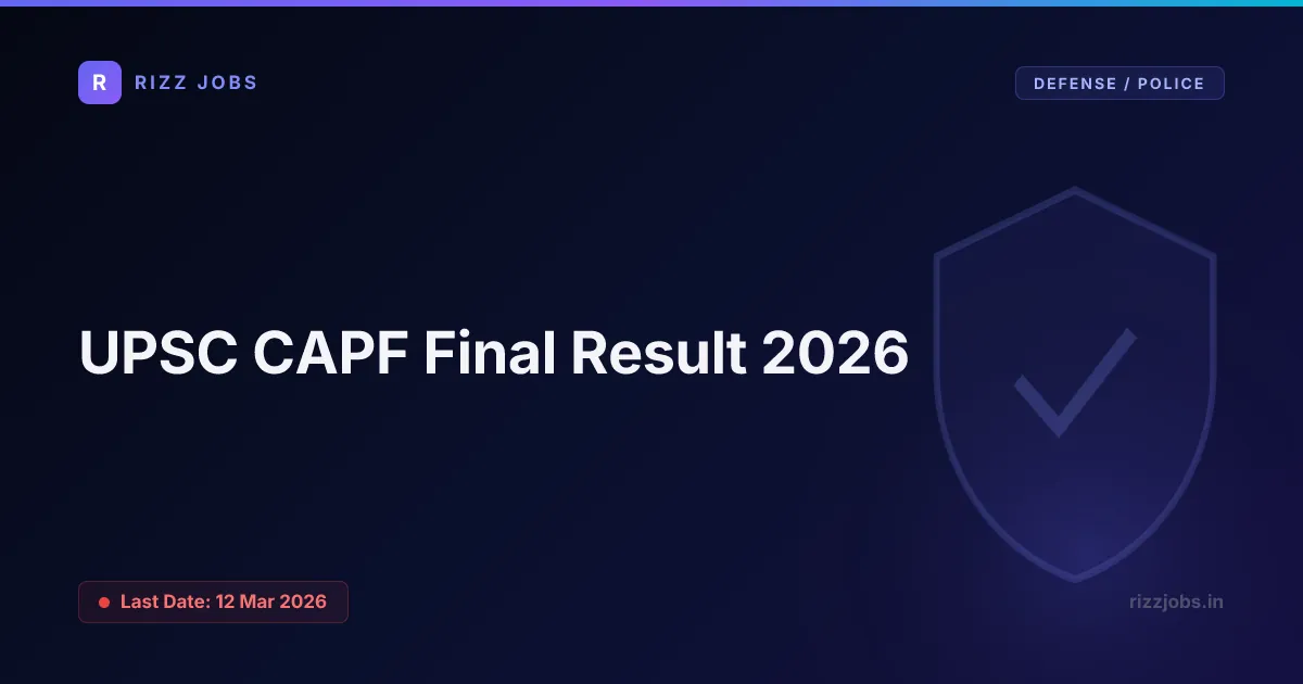 UPSC CAPF Final Result 2026 - Official Job Notification