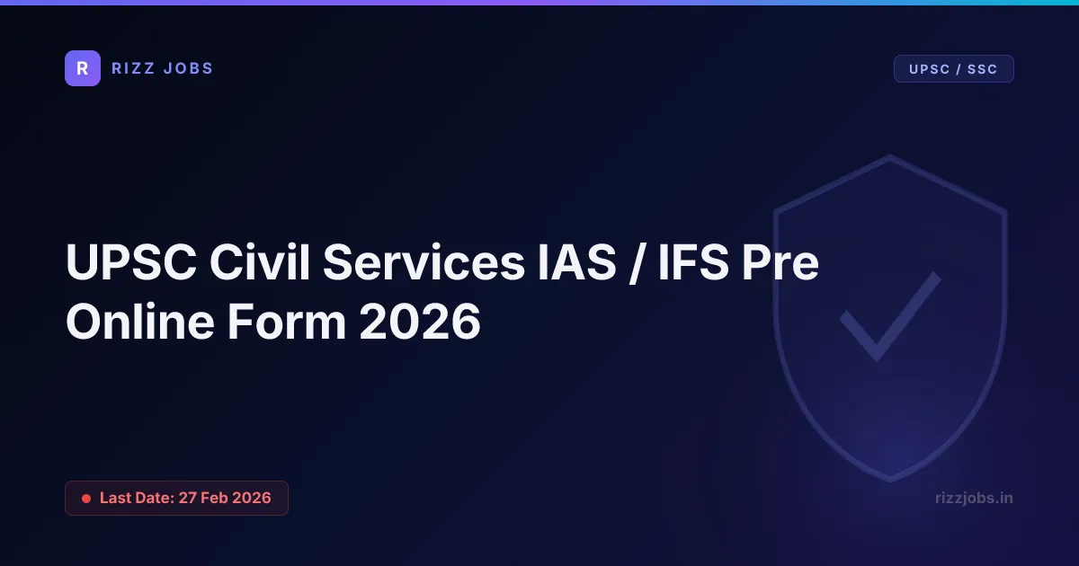 UPSC Civil Services IAS / IFS Pre Online Form 2026 - Official Job Notification