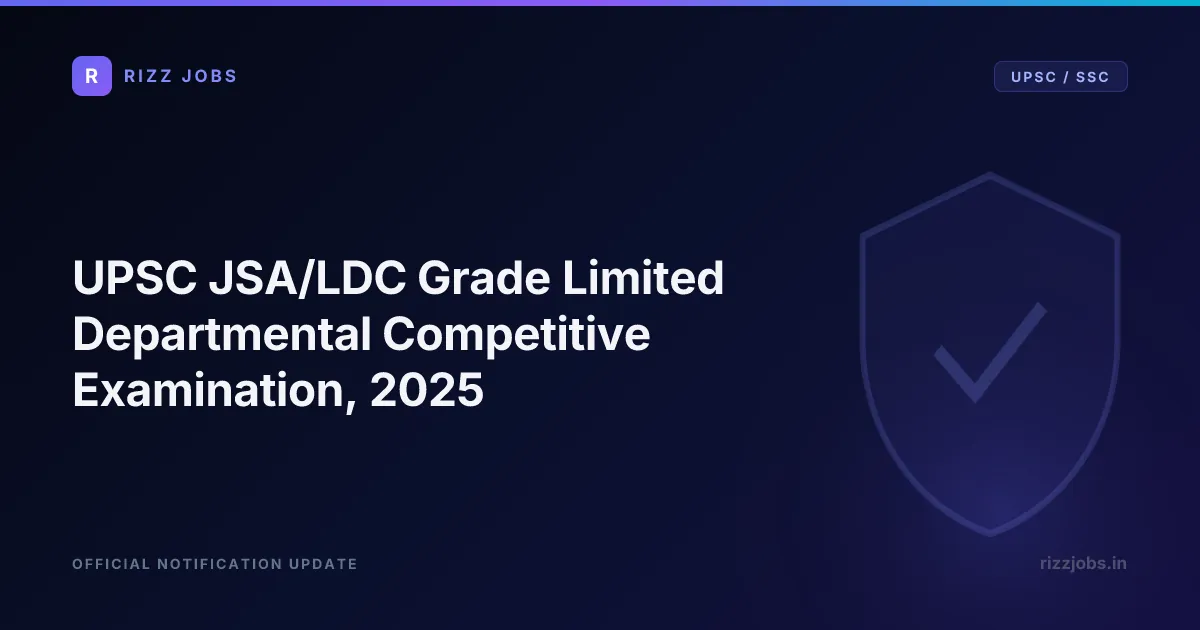JSA / LDC Grade Limited Departmental Competitive Examination, 2025 (for DoPT only) UPSC JSA/LDC Grade Limited Departmental Competitive Examination, 2025 - Official Job Notification
