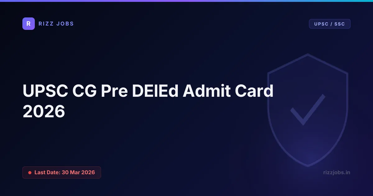UPSC CG Pre DElEd Admit Card 2026 UPSC CG Pre DElEd Admit Card 2026 - Official Job Notification