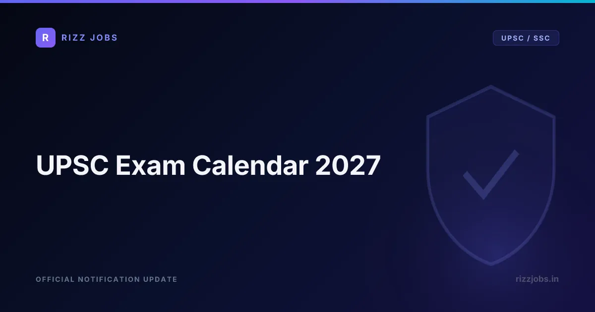 UPSC Exam Calendar 2027 UPSC Exam Calendar 2027 - Official Job Notification