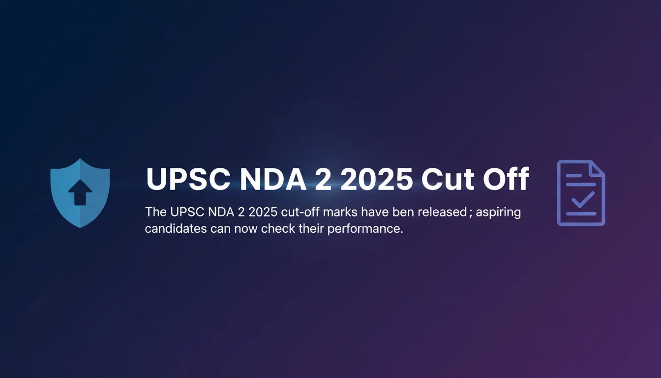 UPSC NDA 2 2025 Cut Off UPSC NDA 2 2025 Cut Off - Official Job Notification