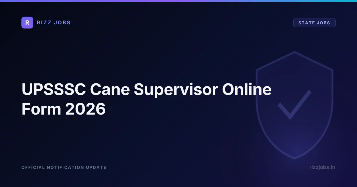 UPSSSC Cane Supervisor Online Form 2026 - Official Job Notification
