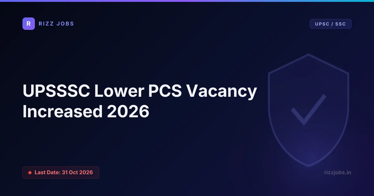 UPSSSC Lower PCS Vacancy Increased 2026 UPSSSC Lower PCS Vacancy Increased 2026 - Official Job Notification