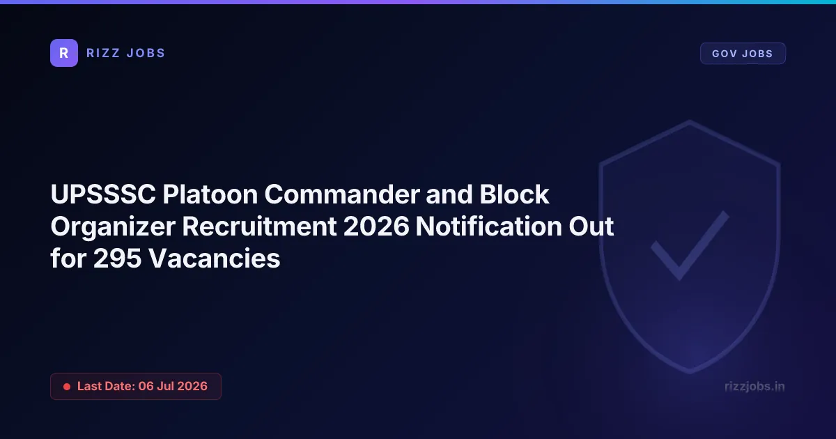 UPSSSC Platoon Commander and Block Organizer Recruitment 2026 Notification Out for 295 Vacancies - Official Job Notification