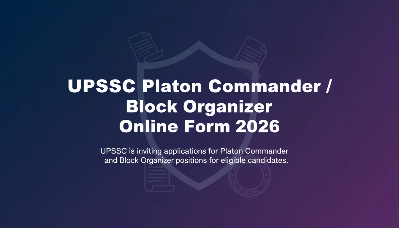 UPSSSC Platoon Commander / Block Organizer Online Form 2026 - Official Job Notification