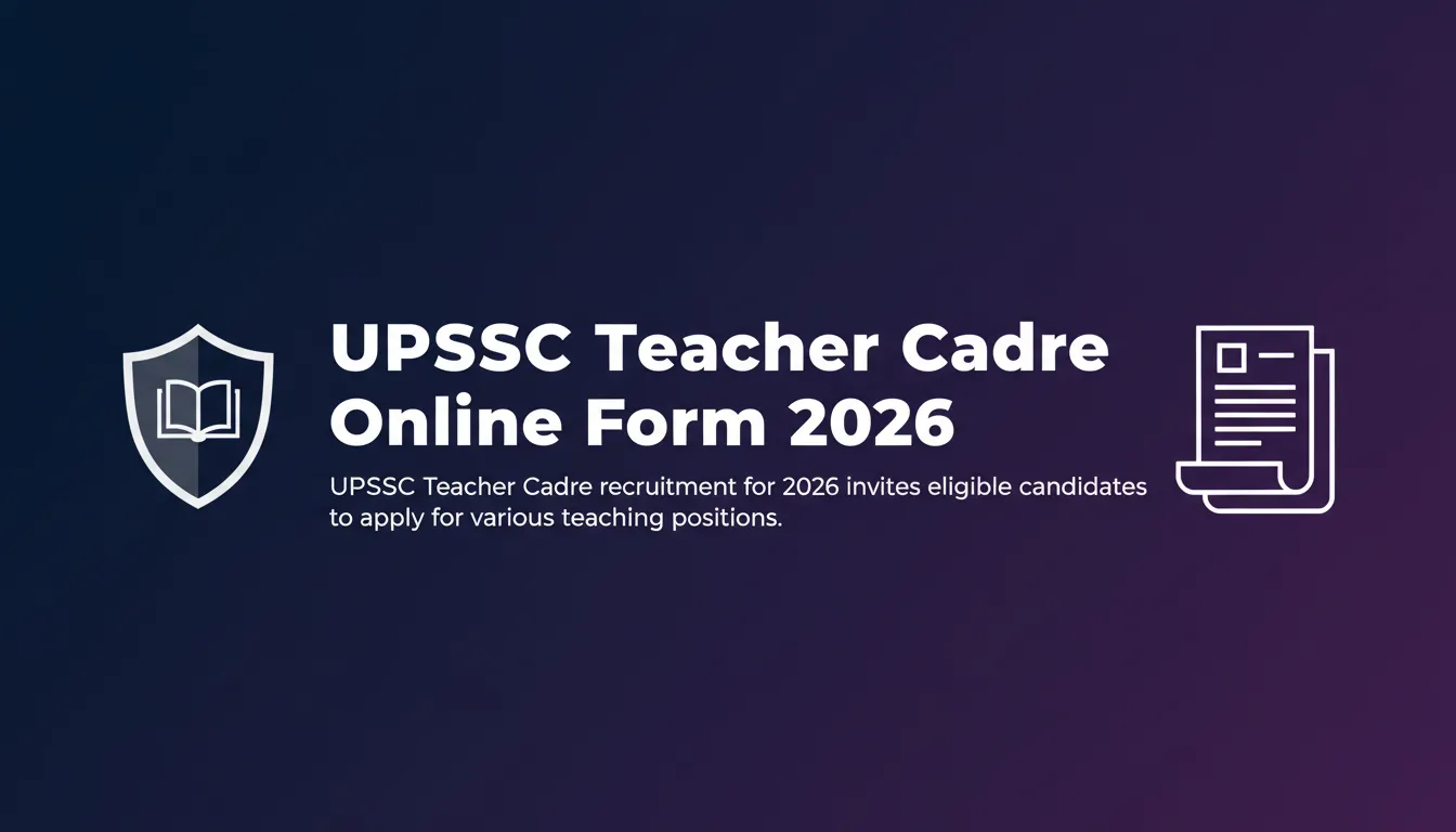 UPSSSC Teacher Cadre Online Form 2026 UPSSSC Teacher Cadre Online Form 2026 - Official Job Notification