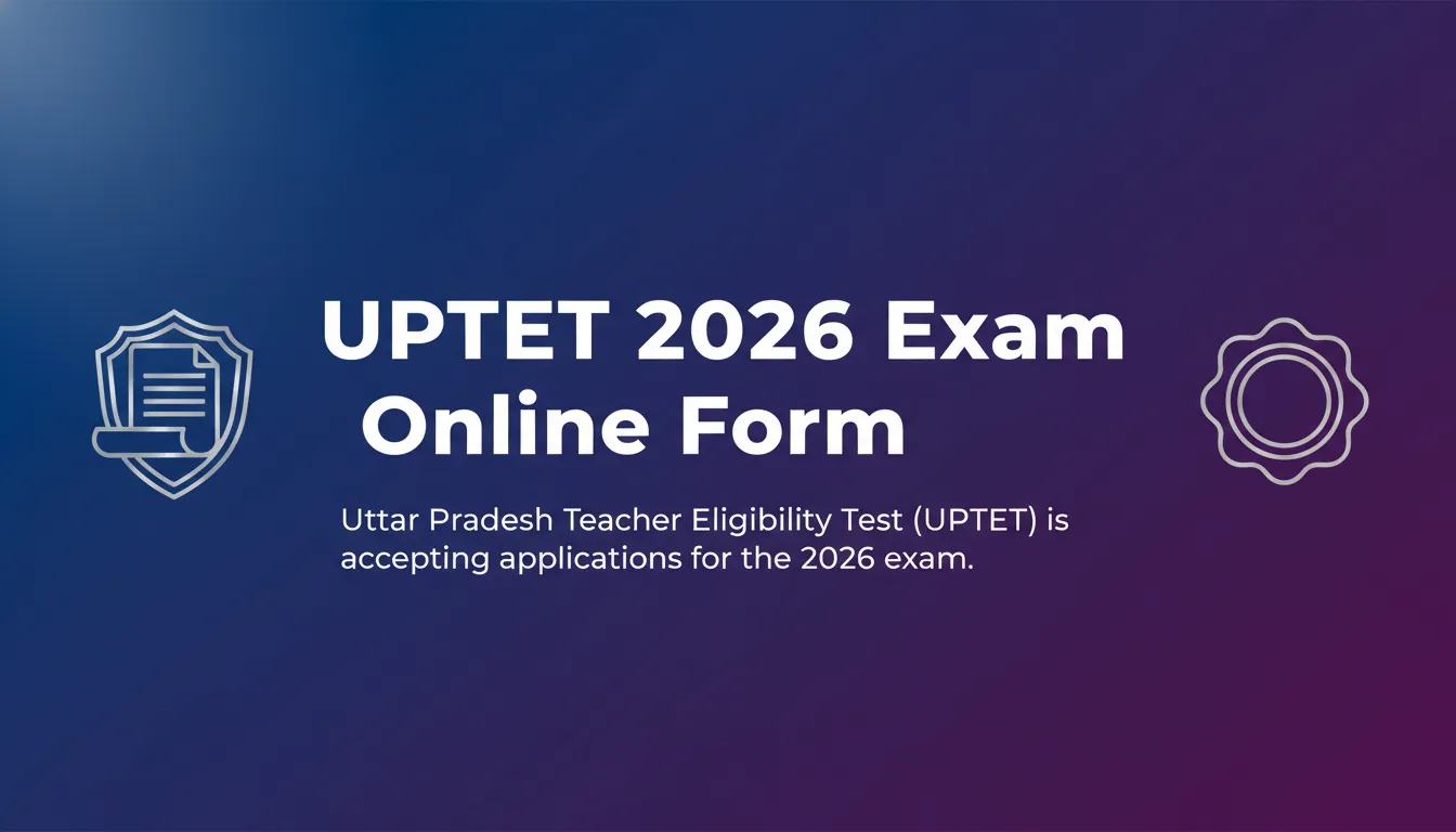 UPTET 2026 Exam Online Form - Official Job Notification