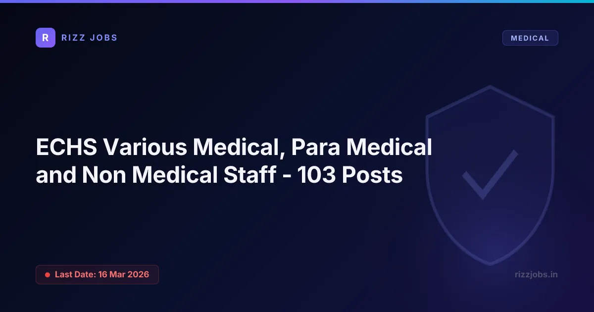 ECHS Various Medical, Para Medical and Non Medical Staff - 103 Posts ECHS Various Medical, Para Medical and Non Medical Staff - 103 Posts - Official Job Notification