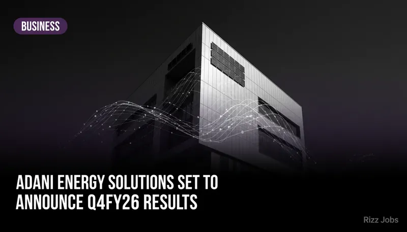 Adani Energy Solutions Set to Announce Q4FY26 Results — Rizz Jobs