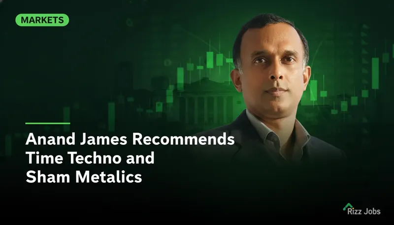 Anand James Recommends Time Techno and Shyam Metalics — Rizz Jobs