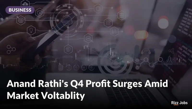 Anand Rathi's Q4 Profit Surges Amid Market Volatility — Rizz Jobs