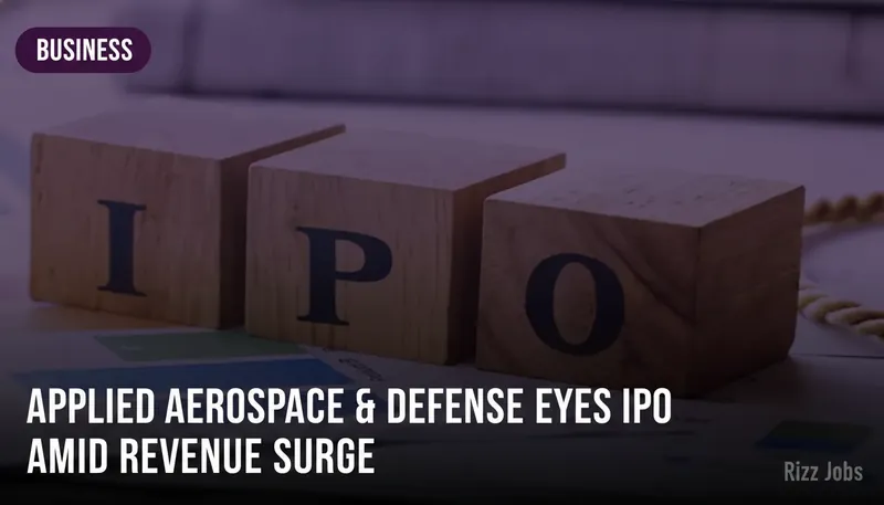 Applied Aerospace & Defense Eyes IPO Amid Revenue Surge — Rizz Jobs