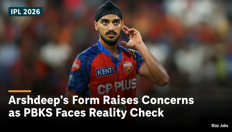 Arshdeep's Form Raises Concerns as PBKS Faces Reality Check — Rizz Jobs