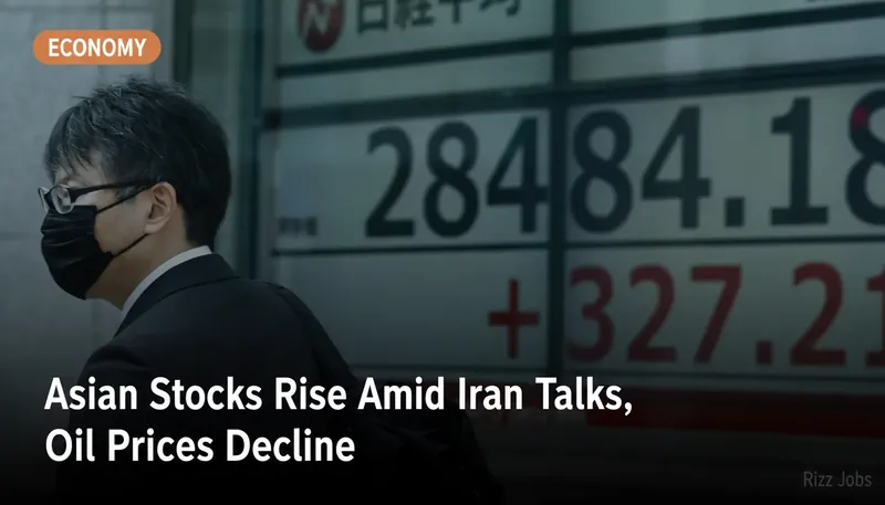 Asian Stocks Rise Amid Iran Talks, Oil Prices Decline — Rizz Jobs