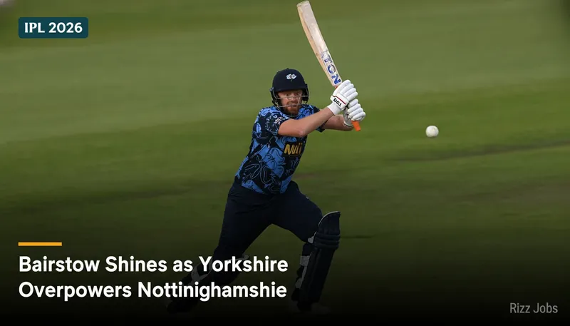Bairstow Shines as Yorkshire Overpowers Nottinghamshire — Rizz Jobs