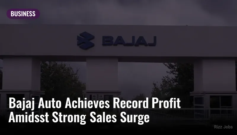 Bajaj Auto Achieves Record Profit Amidst Strong Sales Surge — Rizz Jobs