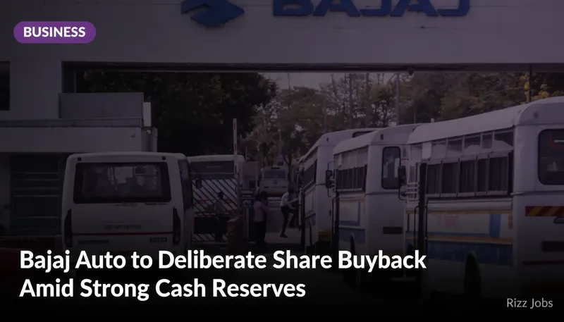 Bajaj Auto to Deliberate Share Buyback Amid Strong Cash Reserves — Rizz Jobs
