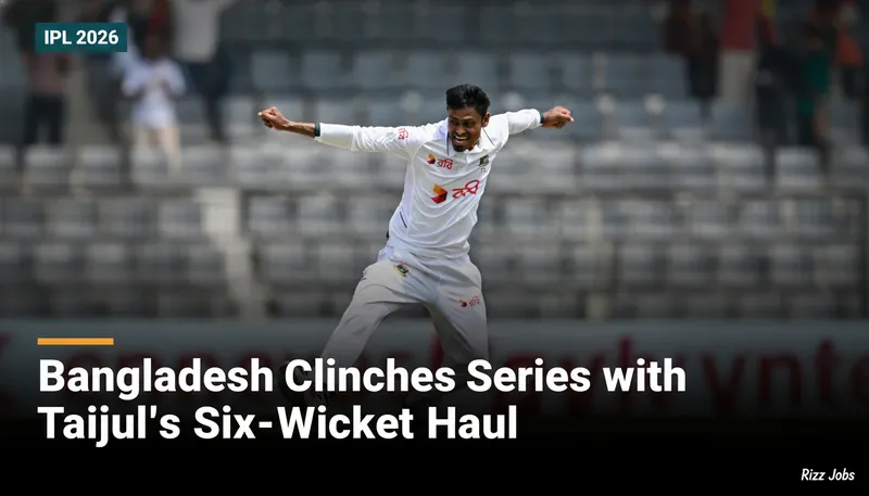 Bangladesh Clinches Series with Taijul's Six-Wicket Haul — Rizz Jobs