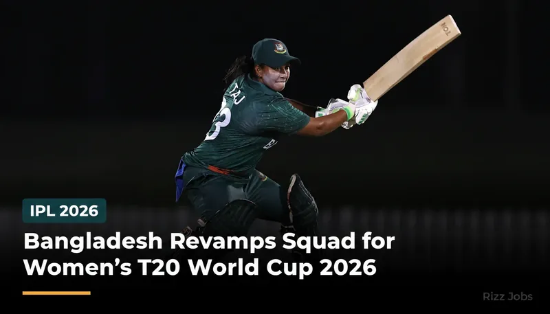 Bangladesh Revamps Squad for Women's T20 World Cup 2026 — Rizz Jobs