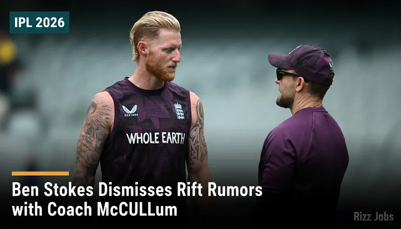 Ben Stokes Dismisses Rift Rumors with Coach McCullum — Rizz Jobs