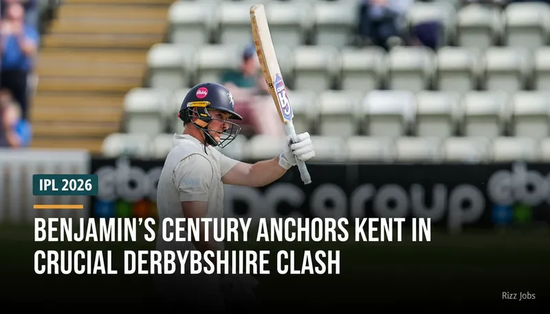 Benjamin's Century Anchors Kent in Crucial Derbyshire Clash — Rizz Jobs