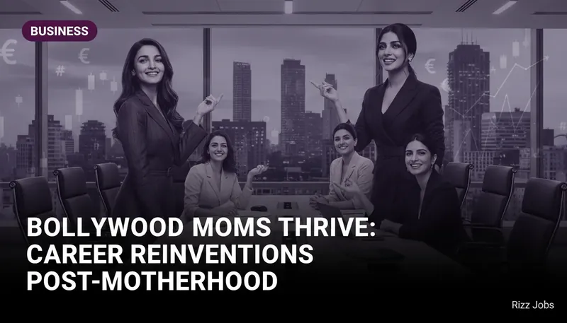 Bollywood Moms Thrive: Career Reinventions Post-Motherhood — Rizz Jobs