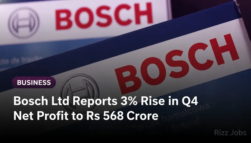Bosch Ltd Reports 3% Rise in Q4 Net Profit to Rs 568 Crore — Rizz Jobs