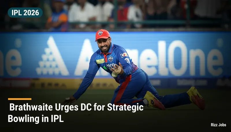 Brathwaite Urges DC for Strategic Bowling in IPL — Rizz Jobs