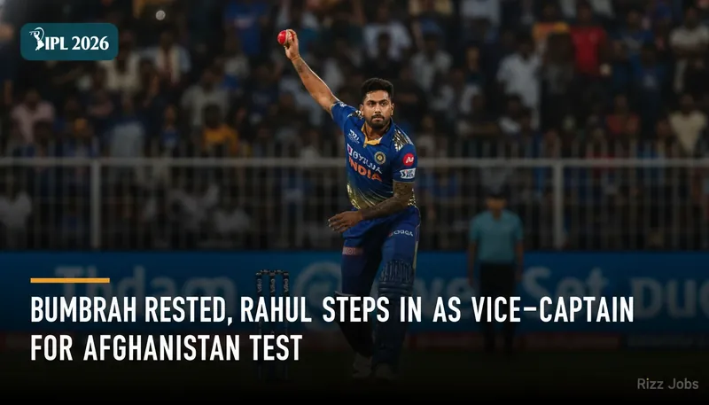 Bumrah Rested, Rahul Steps In as Vice-Captain for Afghanistan Test — Rizz Jobs