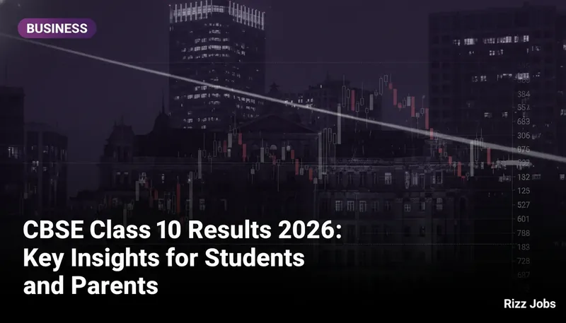 CBSE Class 10 Results 2026: Key Insights for Students and Parents — Rizz Jobs