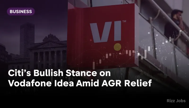 Citi's Bullish Stance on Vodafone Idea Amid AGR Relief — Rizz Jobs