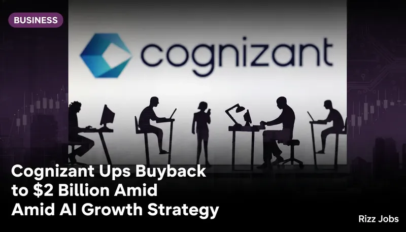 Cognizant Ups Buyback to $2 Billion Amid AI Growth Strategy — Rizz Jobs