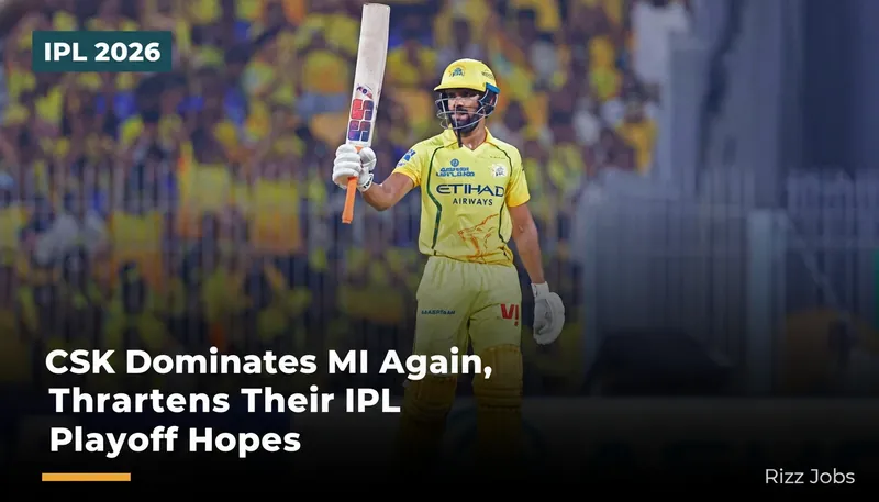 CSK Dominates MI Again, Threatens Their IPL Playoff Hopes — Rizz Jobs