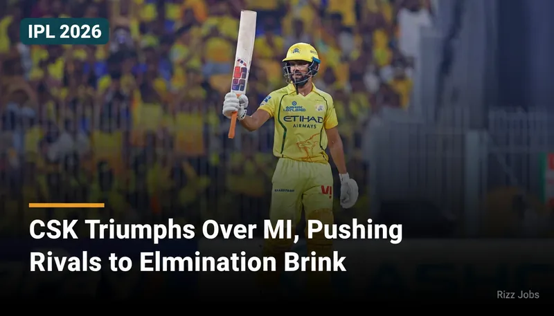 CSK Triumphs Over MI, Pushing Rivals to Elimination Brink — Rizz Jobs