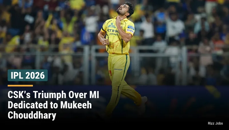 CSK's Triumph Over MI Dedicated to Mukesh Choudhary — Rizz Jobs