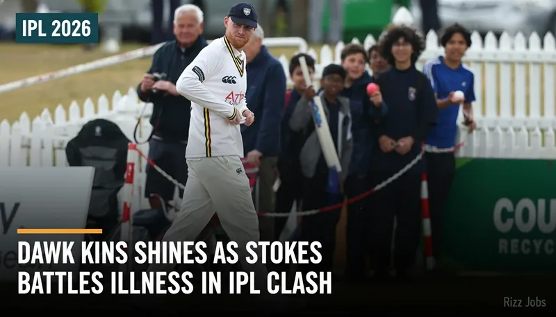 Dawkins Shines as Stokes Battles Illness in IPL Clash — Rizz Jobs
