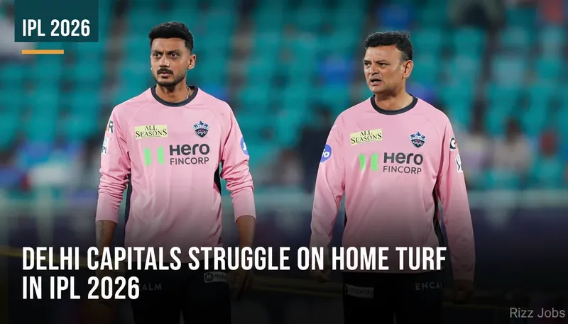 Delhi Capitals Struggle on Home Turf in IPL 2026 — Rizz Jobs