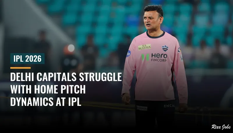 Delhi Capitals Struggle with Home Pitch Dynamics at IPL — Rizz Jobs
