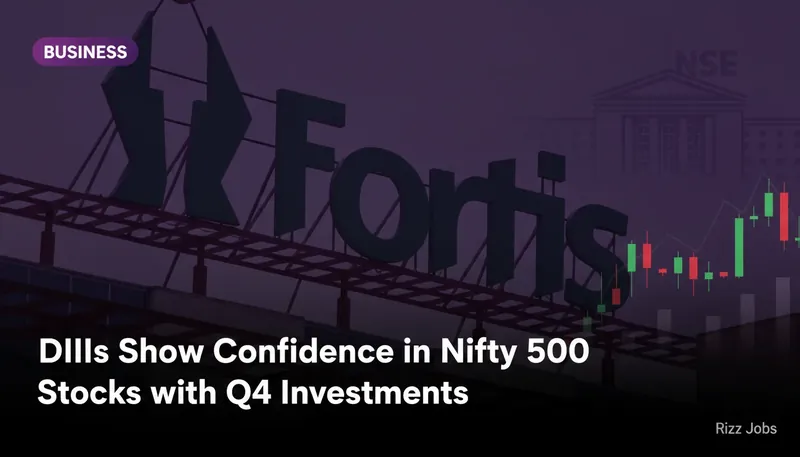 DIIs Show Confidence in Nifty 500 Stocks with Q4 Investments — Rizz Jobs