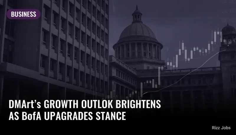DMart's Growth Outlook Brightens as BofA Upgrades Stance — Rizz Jobs