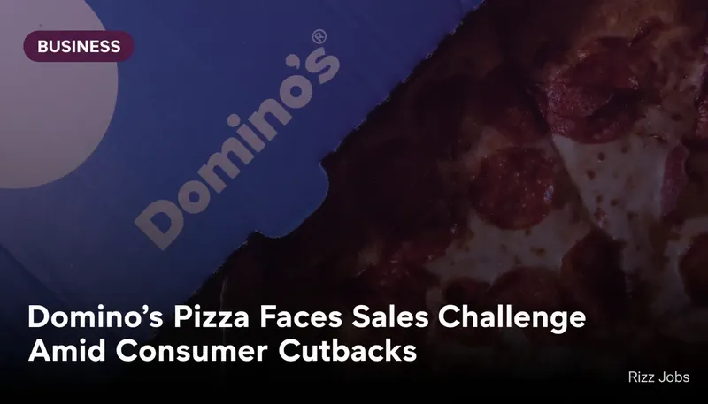 Domino's Pizza Faces Sales Challenge Amid Consumer Cutbacks — Rizz Jobs