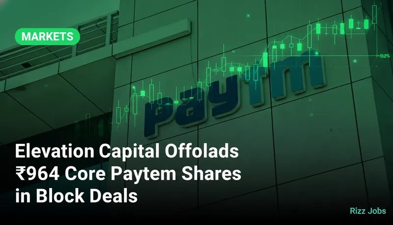 Elevation Capital Offloads ₹964 Crore Paytm Shares in Block Deals — Rizz Jobs