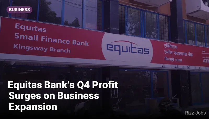 Equitas Bank's Q4 Profit Surges on Business Expansion — Rizz Jobs